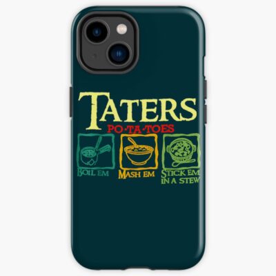 Taters Po Ta Toes Boil Em Mash Em Stick Em In A Stew Iphone Case