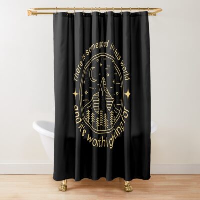 There Is Some Good In This World Mountain Landscape Fantasy Shower Curtain